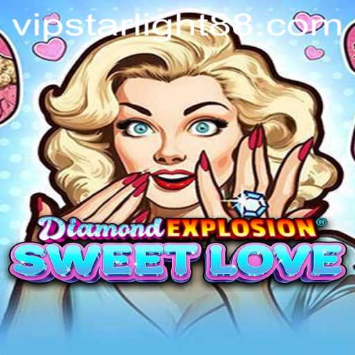 Exploring DiamondExplosionSweetLove: A Unique Game Experience with STARLIGHT88